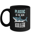 Plastic Is The Real Killer Save Ocean Quote Mug Coffee Mug | Teecentury.com