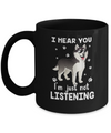 I Hear You I'm Just Not Listening Funny Husky Mug Coffee Mug | Teecentury.com