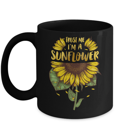 Trust Me I'm A Sunflower For Girls Mug Coffee Mug | Teecentury.com