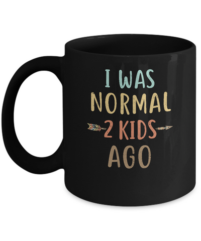 I Was Normal 2 Kids Ago Funny Mommy Mom Mothers Day Mug Coffee Mug | Teecentury.com