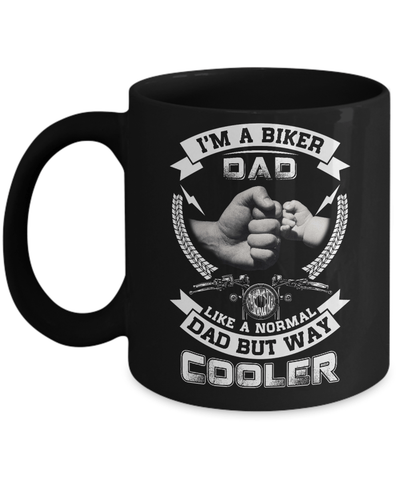 I'm A Biker Dad Like A Normal Dad But Way Cooler Mug Coffee Mug | Teecentury.com