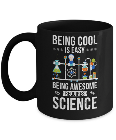 Being Cool Is Easy Being Awesome Requires Science Mug Coffee Mug | Teecentury.com