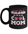I'm Not Like A Regular Mom I'm A Cool Mom Mug Coffee Mug | Teecentury.com