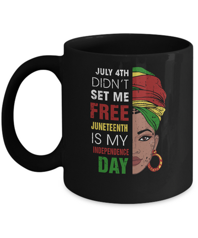 Juneteenth Is My Independence Day Not July 4Th Mug Coffee Mug | Teecentury.com