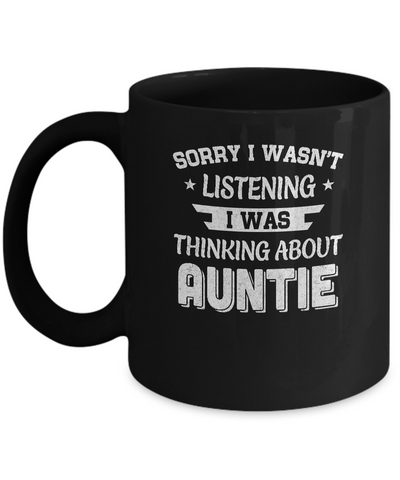 Sorry Not Listening Thinking About Auntie Funny Kids Mug Coffee Mug | Teecentury.com