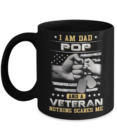 I'm A Dad Pop And A Veteran Nothing Scares Me Mug Coffee Mug | Teecentury.com