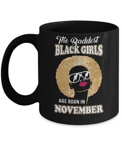Baddest Black Girls Are Born November Birthday Mug Coffee Mug | Teecentury.com