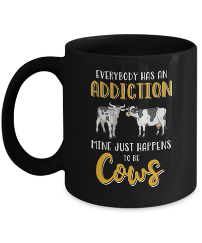 Everybody Has An Addiction Mine Just Happens To Be Cows Mug Coffee Mug | Teecentury.com