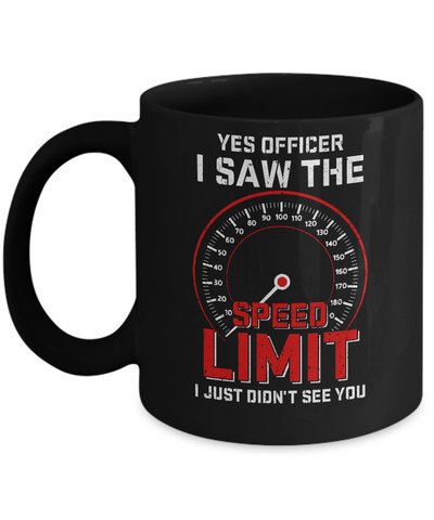 Yes Officer I Saw The Speed Limit Cars Racer Racing Mug Coffee Mug | Teecentury.com