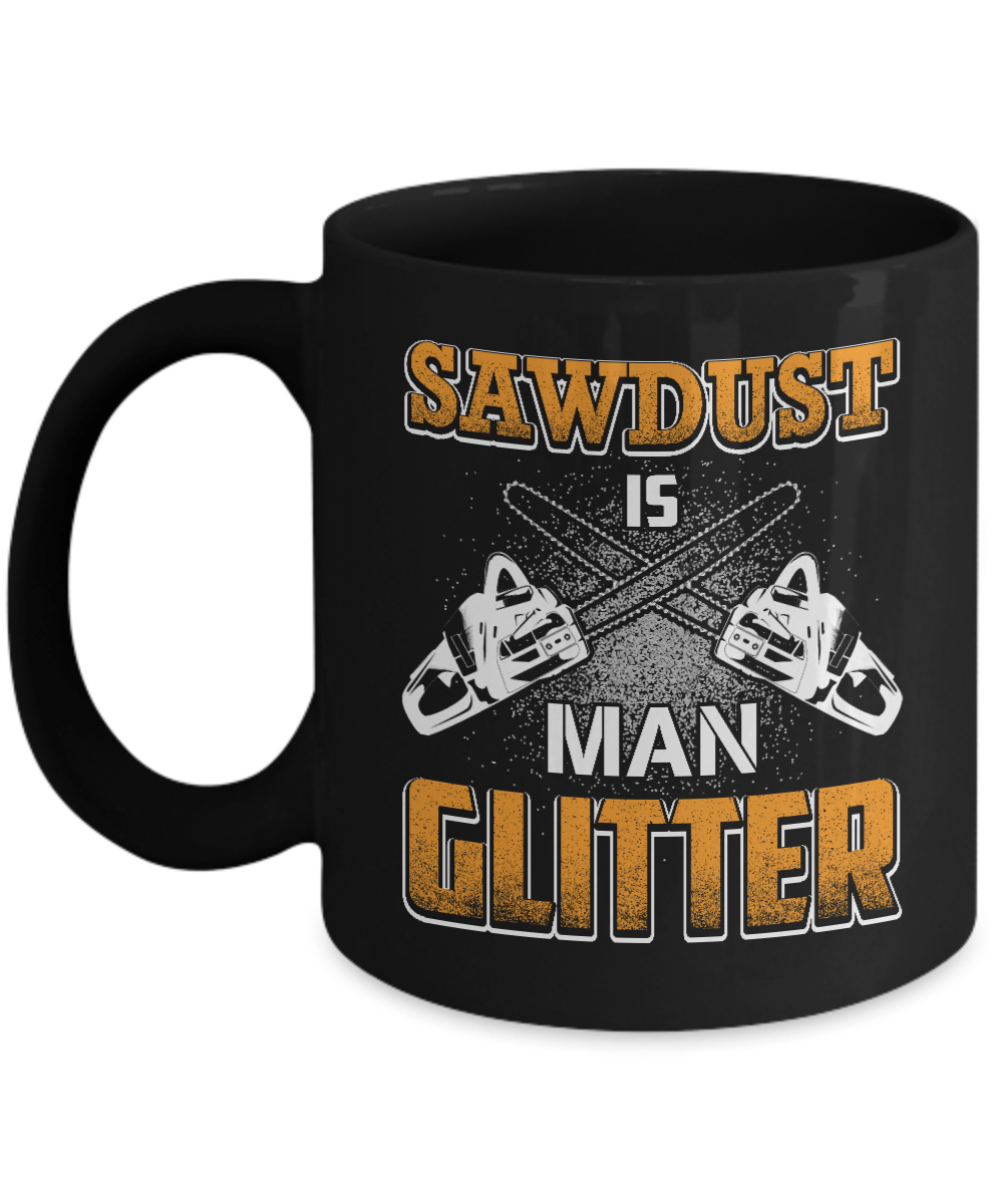 Sawdust is Man Glitter Funny Tumbler