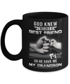 God Knew I Needed A Best Friend So He Gave Grandson Mug Coffee Mug | Teecentury.com