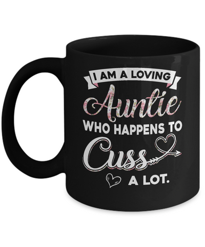 I'm A Loving Auntie Who Happens To Cuss A Lot Mug Coffee Mug | Teecentury.com