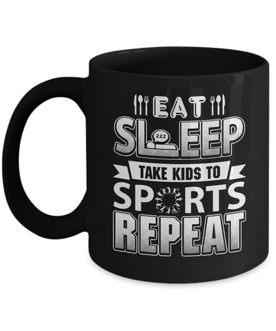 Eat Sleep Take Kids to Sports Repeat Funny Sports Mom Mug Coffee Mug | Teecentury.com