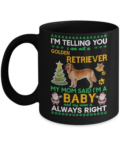 I Am Not A Golden Retriever My Mom Said I'm A Baby Mug Coffee Mug | Teecentury.com