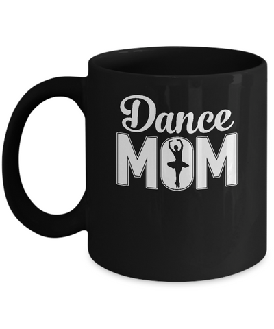Dance Mom Ballet Dancer Mother's Day Mug Coffee Mug | Teecentury.com