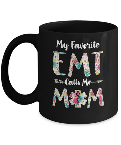 Floral My Favorite EMT Calls Me Mom Mothers Day Gift Mug Coffee Mug | Teecentury.com