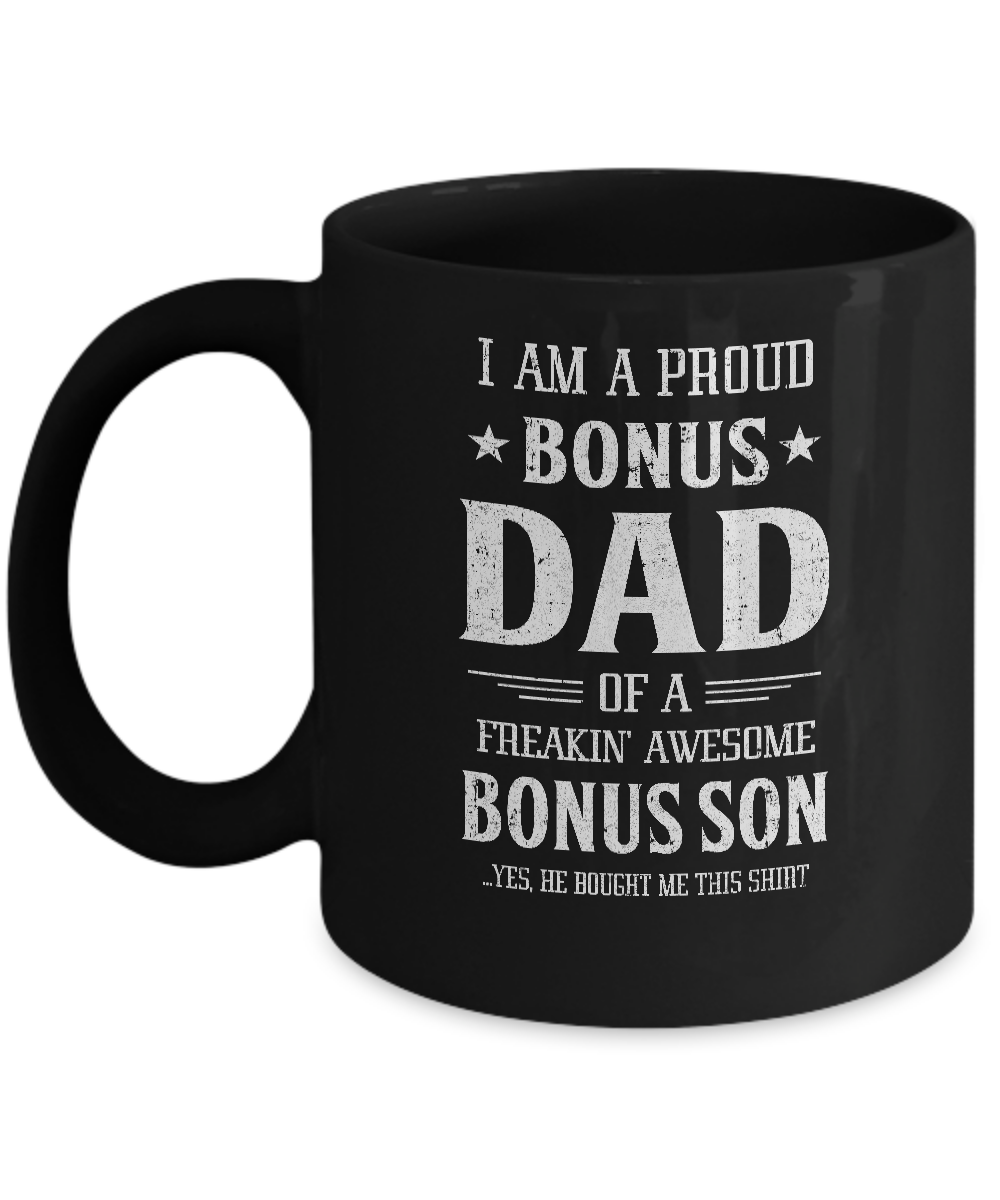 I'm A Proud Bonus Dad Fathers Day Gift From Son Mug 11oz