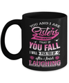 You And I Are Sisters Always Remember That If You Fall Mug Coffee Mug | Teecentury.com