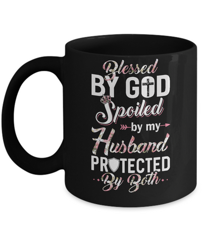 Blessed By God Spoiled By My Husband Protected By Both Wife Mug Coffee Mug | Teecentury.com