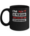 I Am Not A Person You Can Put On Speaker Phone Mug Coffee Mug | Teecentury.com