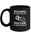 School Important Soccer Is Importanter Gift Mug Coffee Mug | Teecentury.com