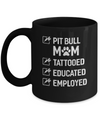 Pit Bull Mom Tattooed Educated Employed Mug Coffee Mug | Teecentury.com
