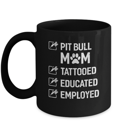 Pit Bull Mom Tattooed Educated Employed Mug Coffee Mug | Teecentury.com