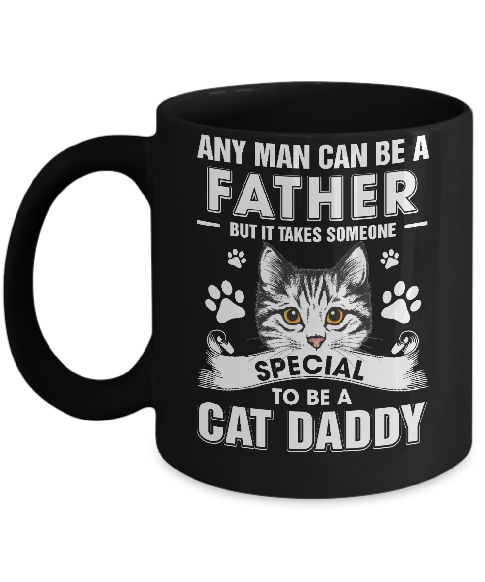 Any Man Can Be A Father Someone Special To Be A Cat Daddy Mug Coffee Mug | Teecentury.com