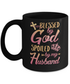 Blessed By God Spoiled By My Husband Mug Coffee Mug | Teecentury.com