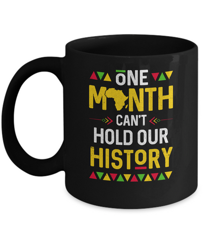 One Month Can't Hold Our History African Black History Month Mug Coffee Mug | Teecentury.com