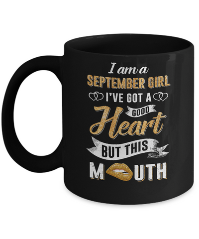 I Am A September Girl I've Got A Good Heart Birthday Mug Coffee Mug | Teecentury.com