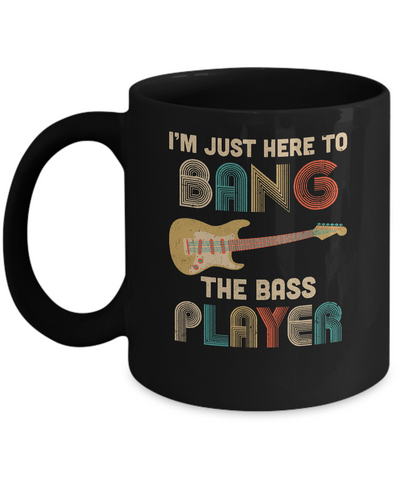 Vintage I'm Just Here To Bang The Bass Player Guitar Mug Coffee Mug | Teecentury.com