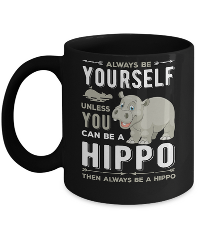 Always Be Yourself Hippo Mug Coffee Mug | Teecentury.com