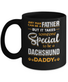 It Takes Someone To Be A Dachshund Daddy Mug Coffee Mug | Teecentury.com
