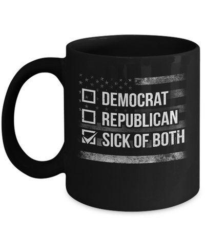 Sick Of Both Democrat And Republican Parties Political Mug Coffee Mug | Teecentury.com