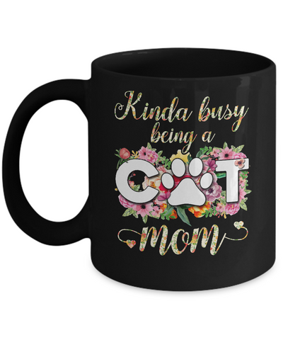 Kinda Busy Being A Cat Mom Gift Mug Coffee Mug | Teecentury.com