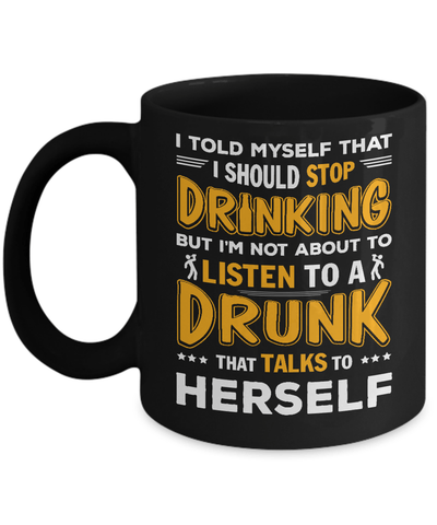 I Told My Self That I Should Stop Drinking Mug Coffee Mug | Teecentury.com