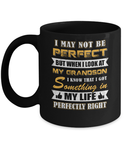 I May Not Be Perfect But When I Look At My Grandson Mug Coffee Mug | Teecentury.com