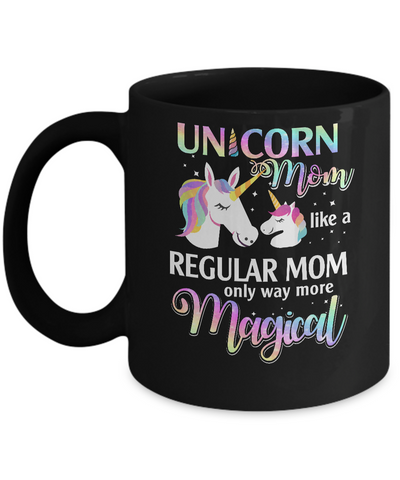 Mamacorn Unicorn Mom Like A Regular Mom Magical Mug Coffee Mug | Teecentury.com