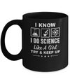 I Know I Do Science Like A Girl Try And Keep Up Mug Coffee Mug | Teecentury.com