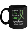 Someone I Love Needs Cure Lymphoma Awareness Warrior Mug Coffee Mug | Teecentury.com