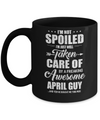 I Am Not Spoiled Just Well Taken Care Of April Guy Mug Coffee Mug | Teecentury.com