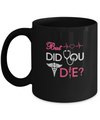 But Did You Die Nurse Mug Coffee Mug | Teecentury.com