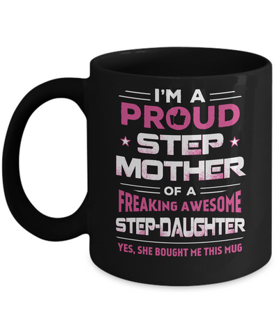 I'm A Proud Step Mother Of A Freaking Awesome Step Daughter Mug Coffee Mug | Teecentury.com