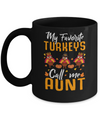 My Favorites Turkeys Call Me Aunt Thanksgiving Day Mug Coffee Mug | Teecentury.com