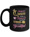 March Girls Queen Is Diamond Strong Beautiful Mug Coffee Mug | Teecentury.com