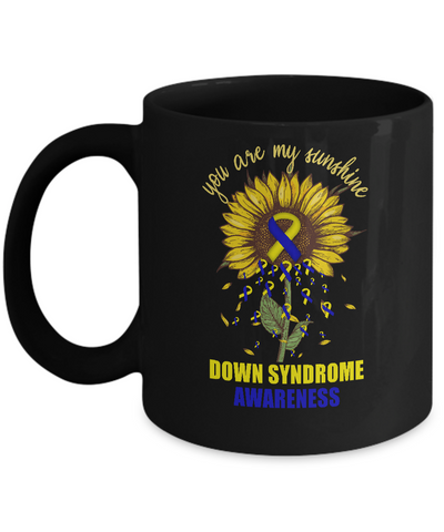 You Are My Sunshine Down Syndrome Awareness Mug Coffee Mug | Teecentury.com