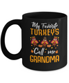 My Favorites Turkeys Call Me Grandma Thanksgiving Day Mug Coffee Mug | Teecentury.com