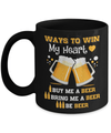 Ways To Win My Heart Buy Me A Beer Mug Coffee Mug | Teecentury.com