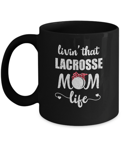 Living That Lacrosse Mom Life Mothers Day Gifts Mug Coffee Mug | Teecentury.com